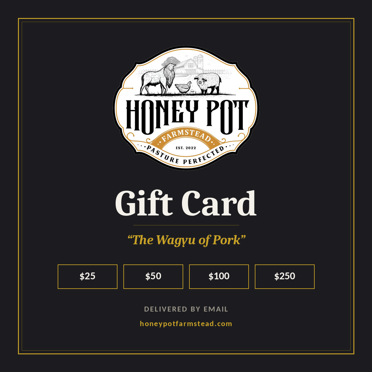 Honey Pot Farmstead gift card in 25, 50, 100, and 250 dollar amounts, delivered by email